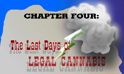 Chapter 4: The Last Days of LEGAL CANNABIS